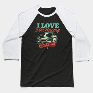 I Love Sim Racing Video Games Car Lovers Baseball T-Shirt